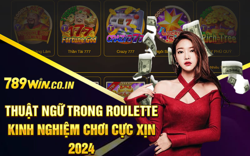 Thuật Ngữ Trong Roulette - Kinh Nghiệm Chơi Cực Xịn 2024